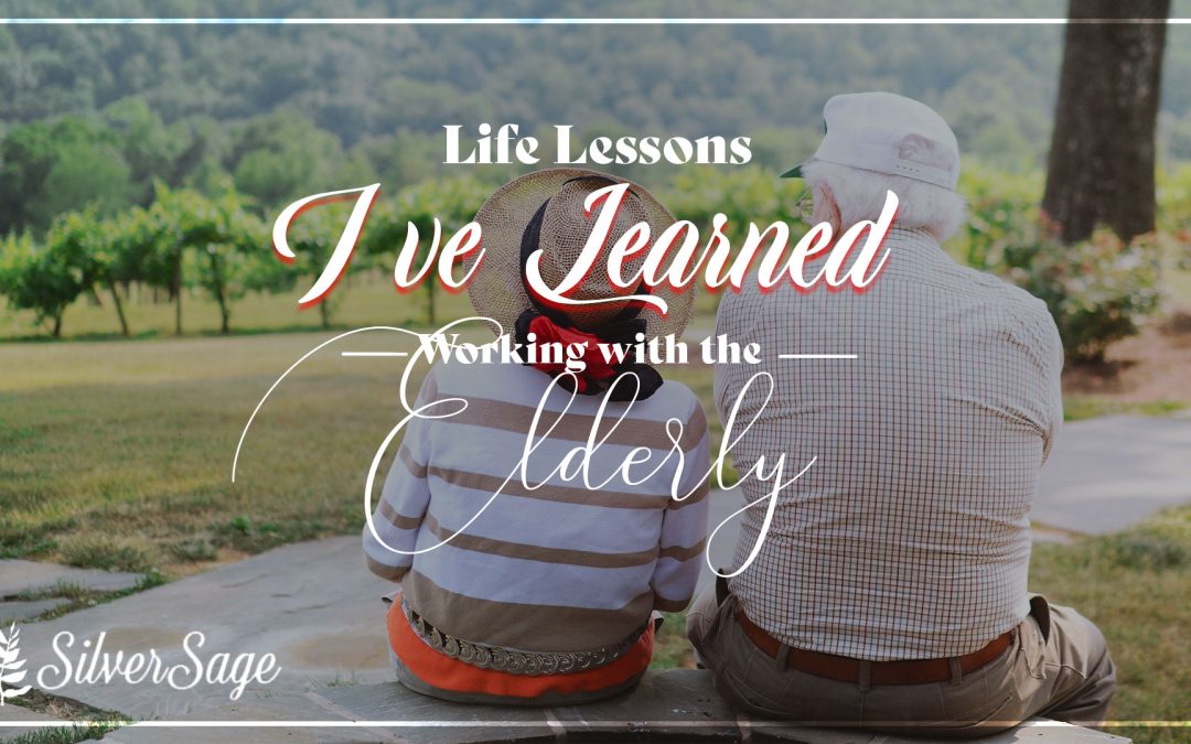 Life Lessons I’ve Learned Working with The Elderly