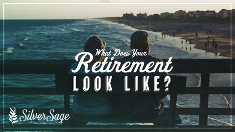 What Does Your Retirement Look Like - Silver Sage