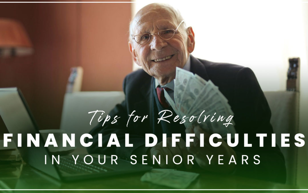 Tips for Resolving Financial Difficulties in Your Senior Years